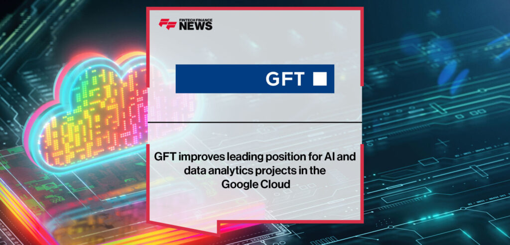 GFT mejora su posición de liderazgo para la IA en Google Cloud