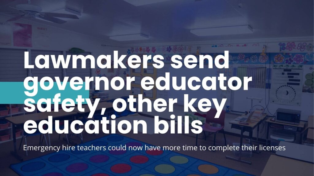 Los legisladores envían al gobernador seguridad docente y otras leyes educativas importantes